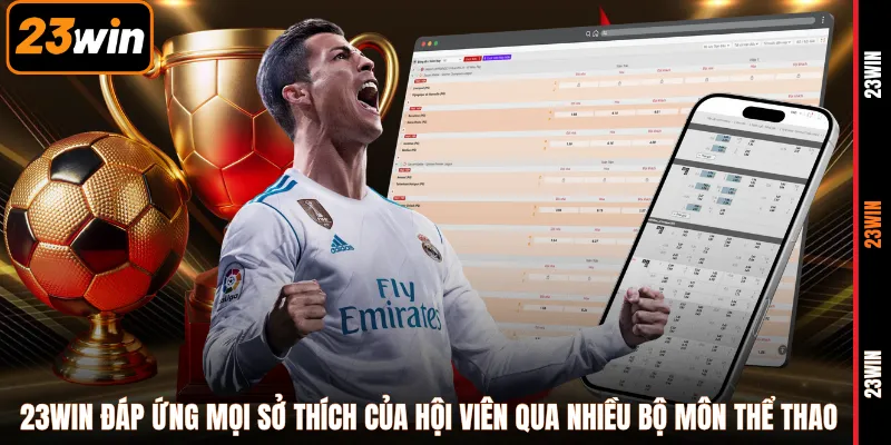 23WIN đáp ứng mọi sở thích của hội viên qua nhiều bộ môn thể thao