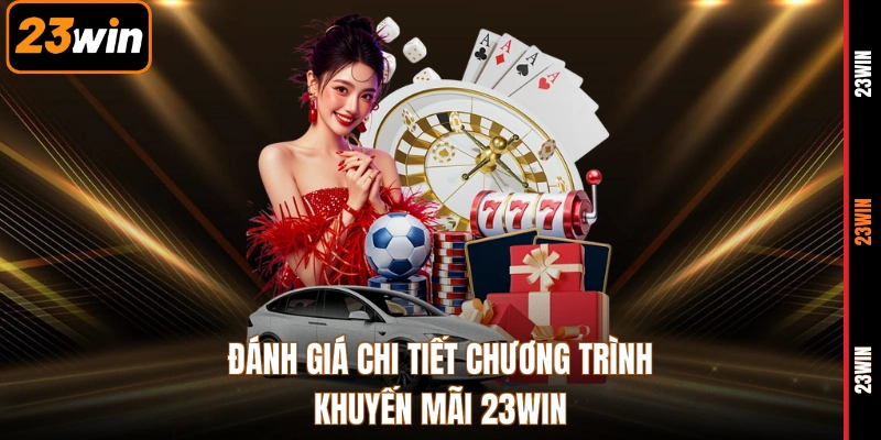 Đánh giá chi tiết chương trình khuyến mãi 23WIN