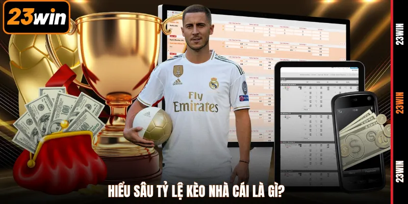 Hiểu sâu tỷ lệ kèo nhà cái là gì?