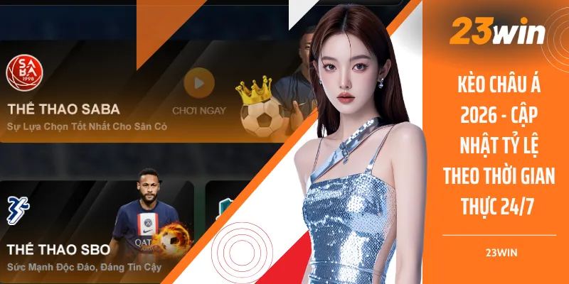 Kèo Châu Á 2026 - Cập Nhật Tỷ Lệ Theo Thời Gian Thực 24/7