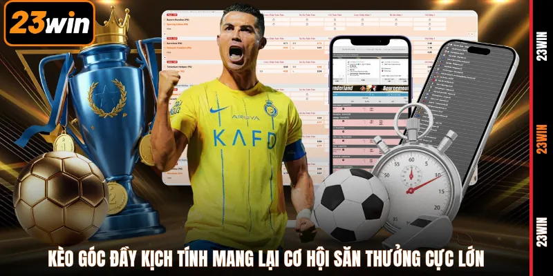 Kèo góc đầy kịch tính mang lại cơ hội săn thưởng cực lớn