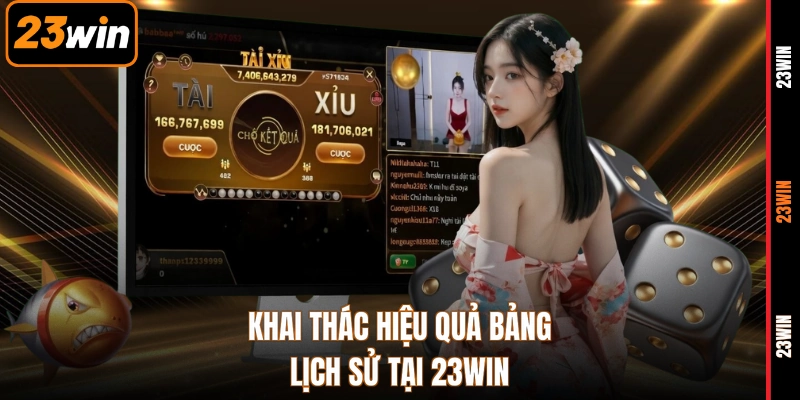 Khai thác hiệu quả bảng lịch sử tại 23WIN
