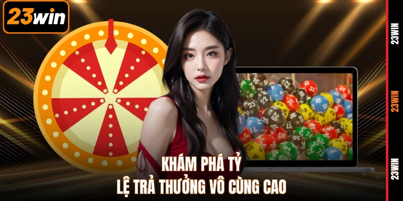 Khám phá tỷ lệ trả thưởng vô cùng cao