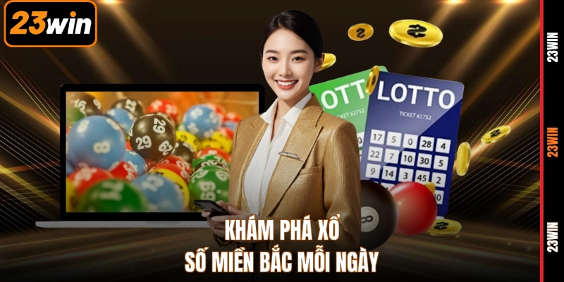 Khám phá xổ số miền Bắc mỗi ngày