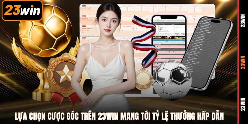 Lựa chọn cược góc trên 23WIN mang tới tỷ lệ thưởng hấp dẫn