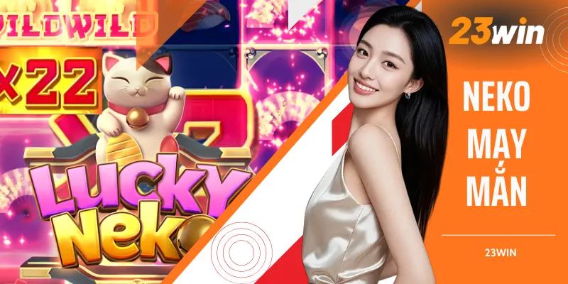 Neko May Mắn - Top 3 Mẹo Chơi Đẳng Cấp Dành Cho Hội Viên