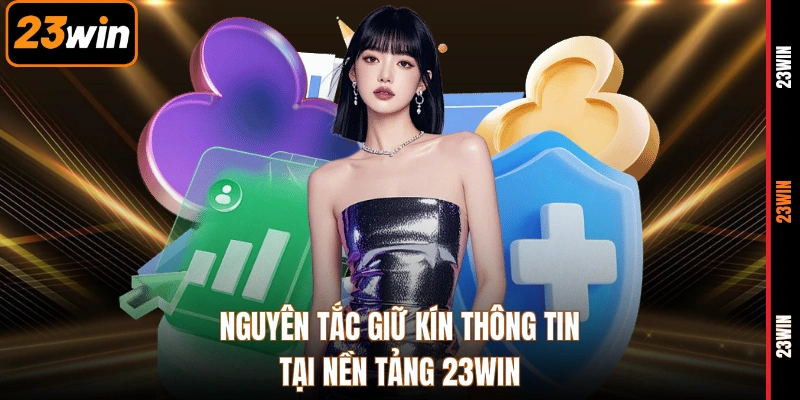 Nguyên tắc giữ kín thông tin tại nền tảng 23WIN