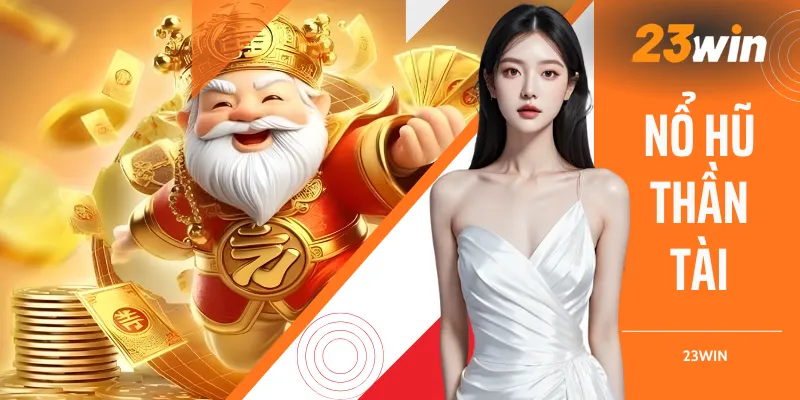 Nổ Hũ Thần Tài - Tựa Slot Hot Qua Các Tính Năng Thưởng