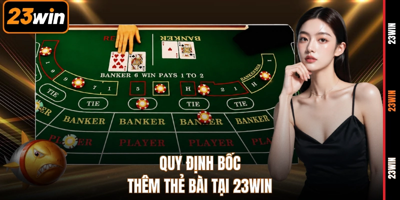 Quy định bốc thêm thẻ bài tại 23WIN