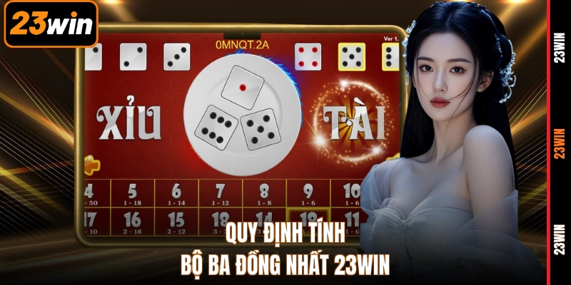 Quy định tính bộ ba đồng nhất 23WIN