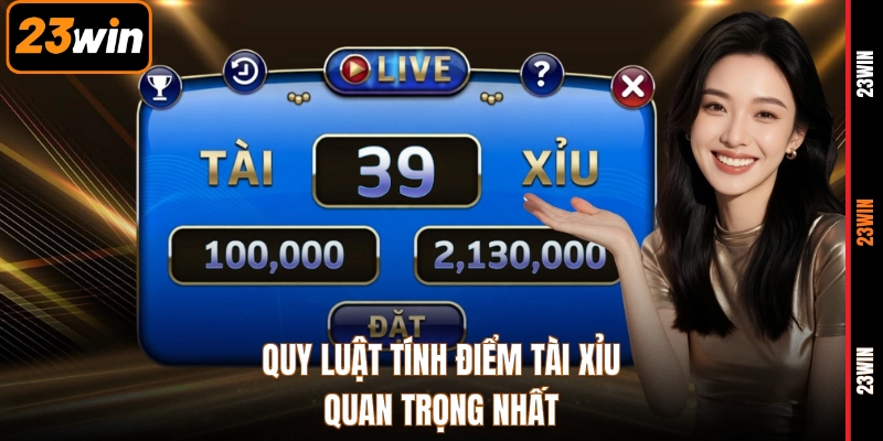 Quy luật tính điểm tài xỉu quan trọng nhất