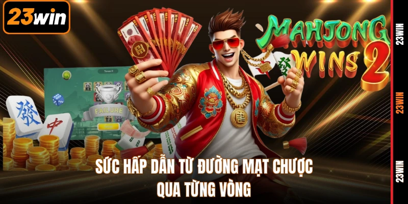 Sức hấp dẫn từ đường mạt chược qua từng vòng