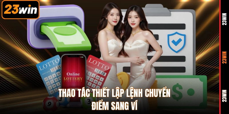 Thao tác thiết lập lệnh chuyển điểm sang ví