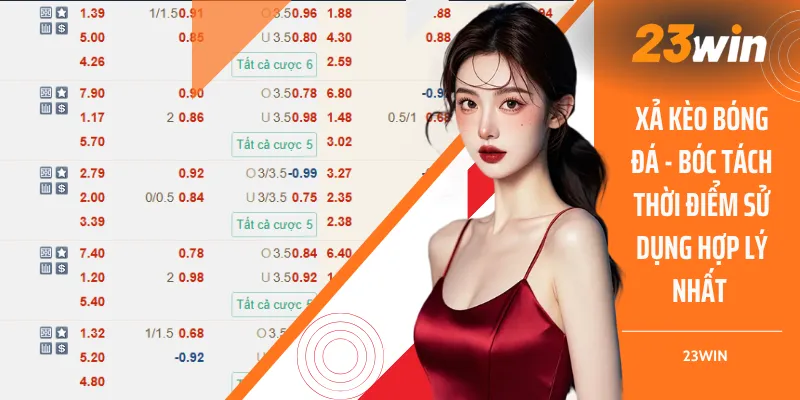 Xả Kèo Bóng Đá - Bóc Tách Thời Điểm Sử Dụng Hợp Lý Nhất