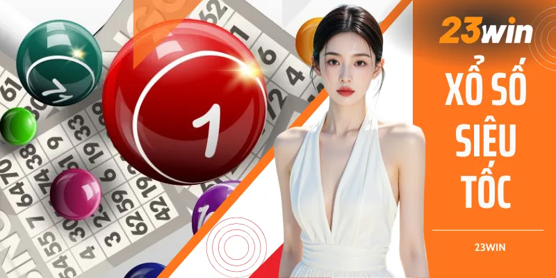 Xổ Số Siêu Tốc - Top 1 Hình Thức Đáng Chú Ý Năm 2026